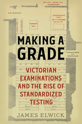 Dare un voto: Gli esami vittoriani e l'ascesa dei test standardizzati - Making a Grade: Victorian Examinations and the Rise of Standardized Testing