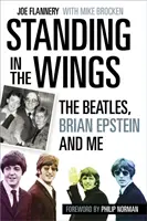 Standing in the Wings - I Beatles, Brian Epstein e io - Standing in the Wings - The Beatles, Brian Epstein and Me