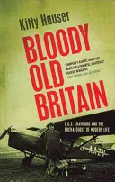 La vecchia Gran Bretagna insanguinata - O.G.S. Crawford e l'archeologia della vita moderna - Bloody Old Britain - O.G.S. Crawford And The Archaeology Of Modern Life
