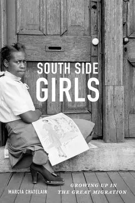 Ragazze del South Side: Crescere nella grande migrazione - South Side Girls: Growing Up in the Great Migration
