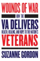 Ferite di guerra: come la Va offre salute, guarigione e speranza ai veterani della nazione - Wounds of War: How the Va Delivers Health, Healing, and Hope to the Nation's Veterans