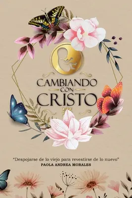 Cambiando con Cristo: Spogliarsi del vecchio per ritrovare il nuovo - Cambiando con Cristo: Despojarse de lo Viejo Para Revestirse de lo Nuevo