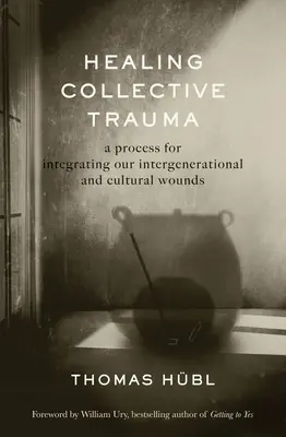 Guarire il trauma collettivo: Un processo per integrare le nostre ferite intergenerazionali e culturali - Healing Collective Trauma: A Process for Integrating Our Intergenerational and Cultural Wounds