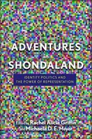 Avventure a Shondaland: Politica dell'identità e potere della rappresentazione - Adventures in Shondaland: Identity Politics and the Power of Representation