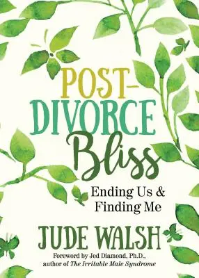 Beatitudine post-divorzio: Finire noi e ritrovare me - Post-Divorce Bliss: Ending Us and Finding Me
