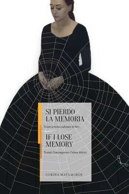 Se perdo la memoria: Venti artisti cubani contemporanei - If I Lose Memory: Twenty Contemporary Cuban Artists
