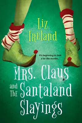 La signora Claus e gli omicidi di Santaland: Un divertente e festoso mistero natalizio - Mrs. Claus and the Santaland Slayings: A Funny & Festive Christmas Cozy Mystery