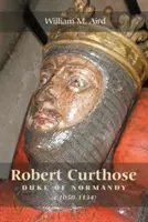 Robert `Curthose', duca di Normandia [1050-1134 ca.] - Robert `Curthose', Duke of Normandy [C.1050-1134]