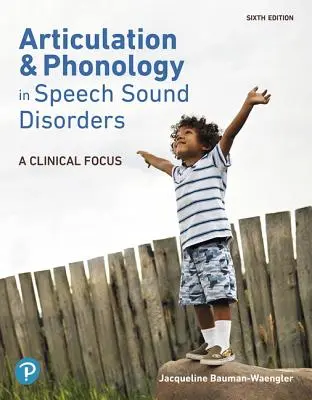 Articolazione e fonologia nei disturbi del suono del parlato: Un focus clinico - Articulation and Phonology in Speech Sound Disorders: A Clinical Focus