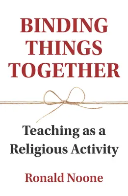 Legare le cose insieme: L'insegnamento come attività religiosa - Binding Things Together: Teaching as a Religious Activity
