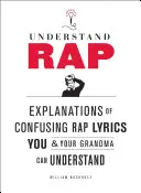 Capire il rap: spiegazioni di testi rap confusi che potete capire anche voi e vostra nonna - Understand Rap: Explanations of Confusing Rap Lyrics You and Your Grandma Can Understand