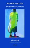 Il Sé incarnato - Movimento e psicoanalisi - Embodied Self - Movement and Psychoanalysis