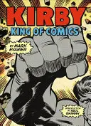 Kirby: il re dei fumetti (edizione anniversario) - Kirby: King of Comics (Anniversary Edition)