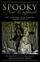 Spaventoso New England: Racconti di fantasmi, strani avvenimenti e altre storie locali - Spooky New England: Tales of Hauntings, Strange Happenings, and Other Local Lore