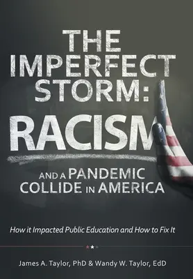 La tempesta imperfetta: Il razzismo e la pandemia si scontrano in America: come ha influito sull'istruzione pubblica e come risolverla - The Imperfect Storm: Racism and a Pandemic Collide in America: How It Impacted Public Education and How to Fix It