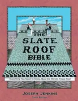 La Bibbia dei tetti in ardesia: Tutto quello che c'è da sapere sul tetto più bello del mondo, 3a edizione - The Slate Roof Bible: Everything You Need to Know about the World's Finest Roof, 3rd Edition