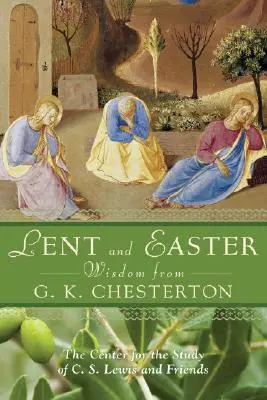 La saggezza quaresimale e pasquale di G.K. Chesterton: Scritture e preghiere quotidiane insieme alle parole di G. K. Chesterton - Lent and Easter Wisdom from G.K. Chesterton: Daily Scripture and Prayers Together with G. K. Chesterton's Own Words