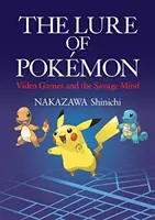 Il richiamo dei Pokemon - I videogiochi e la mente selvaggia - Lure of Pokemon - Video Games and the Savage Mind