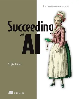 Riuscire con l'IA: come far funzionare l'IA per la vostra azienda - Succeeding with AI: How to Make AI Work for Your Business
