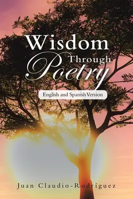 La saggezza attraverso la poesia: Versione inglese e spagnola - Wisdom Through Poetry: English and Spanish Version