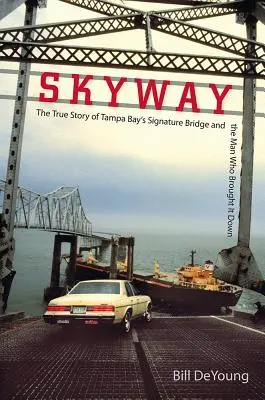 Skyway: La vera storia del ponte simbolo della baia di Tampa e dell'uomo che l'ha abbattuto - Skyway: The True Story of Tampa Bay's Signature Bridge and the Man Who Brought It Down