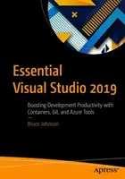 Essential Visual Studio 2019: aumentare la produttività dello sviluppo con container, Git e strumenti Azure - Essential Visual Studio 2019: Boosting Development Productivity with Containers, Git, and Azure Tools