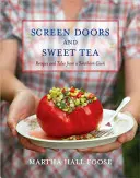 Porte a vetri e tè dolce: Ricette e racconti di una cuoca del Sud - Screen Doors and Sweet Tea: Recipes and Tales from a Southern Cook