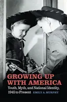 Crescere con l'America: gioventù, mito e identità nazionale, dal 1945 a oggi - Growing Up with America: Youth, Myth, and National Identity, 1945 to Present