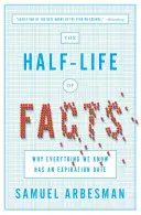 La mezza vita dei fatti: Perché tutto ciò che sappiamo ha una data di scadenza - The Half-Life of Facts: Why Everything We Know Has an Expiration Date