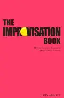 Il libro dell'improvvisazione: Come condurre sessioni di improvvisazione di successo - The Improvisation Book: How to Conduct Successful Improvisation Sessions