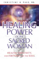 Il potere di guarigione della donna sacra: salute, creatività e fertilità per l'anima - The Healing Power of the Sacred Woman: Health, Creativity, and Fertility for the Soul