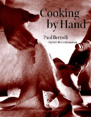 Cucinare a mano: Un libro di cucina - Cooking by Hand: A Cookbook