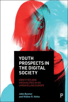 Prospettive giovanili nella società digitale: Identità e disuguaglianze in un'Europa in disfacimento - Youth Prospects in the Digital Society: Identities and Inequalities in an Unravelling Europe