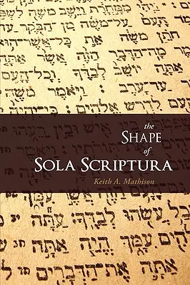 La forma del Sola Scriptura - The Shape of Sola Scriptura