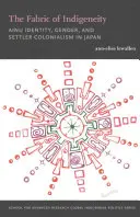 Il tessuto dell'indigeneità: Identità Ainu, genere e colonialismo in Giappone. - The Fabric of Indigeneity: Ainu Identity, Gender, and Settler Colonialism in Japan