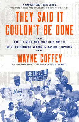 Dicevano che non si poteva fare: I Mets del '69, New York City e la stagione più sbalorditiva della storia del baseball - They Said It Couldn't Be Done: The '69 Mets, New York City, and the Most Astounding Season in Baseball History