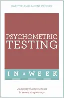 Test psicometrici in una settimana - Usare i test psicometrici in sette semplici passi - Psychometric Testing In A Week - Using Psychometric Tests In Seven Simple Steps