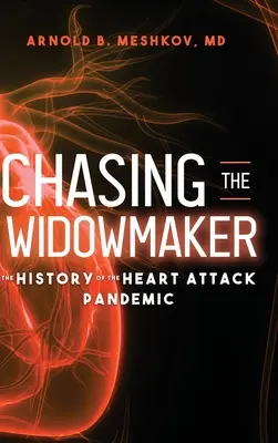 Inseguendo il Vedovo: La storia della pandemia d'infarto - Chasing the Widowmaker: The History of the Heart Attack Pandemic
