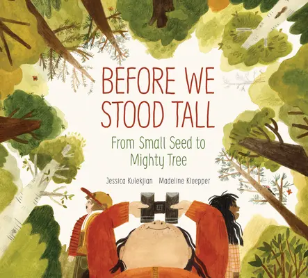 Prima che diventassimo alti: dal piccolo seme all'albero possente - Before We Stood Tall: From Small Seed to Mighty Tree
