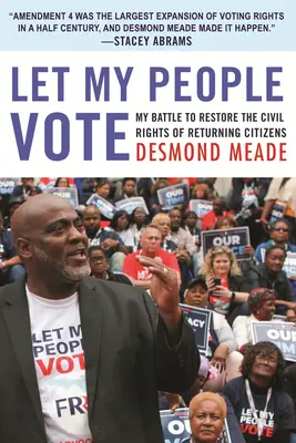 Lasciate che la mia gente voti: La mia battaglia per ripristinare i diritti civili dei cittadini di ritorno - Let My People Vote: My Battle to Restore the Civil Rights of Returning Citizens