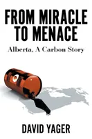 Dal miracolo alla minaccia: Alberta, una storia di carbonio - From Miracle to Menace: Alberta, A Carbon Story
