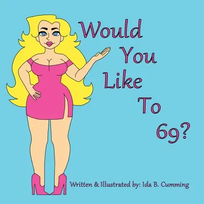 Ti piacerebbe fare 69? - Would You Like To 69?