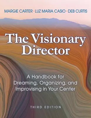 Il direttore visionario, terza edizione: Un manuale per sognare, organizzare e improvvisare nel vostro centro - The Visionary Director, Third Edition: A Handbook for Dreaming, Organizing, and Improvising in Your Center
