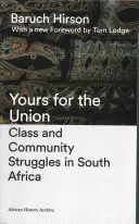 Tuo per l'Unione: Lotte di classe e di comunità in Sudafrica - Yours for the Union: Class and Community Struggles in South Africa