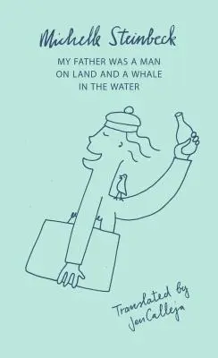 Mio padre era un uomo sulla terraferma e una balena nell'acqua - My Father Was a Man on Land and a Whale in the Water