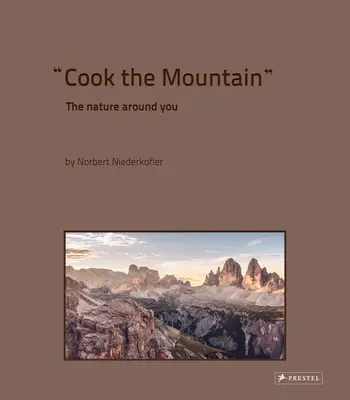 Cucinare la montagna: La natura intorno a te - Cook the Mountain: The Nature Around You