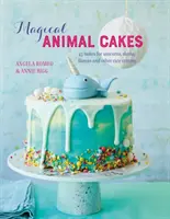 Torte di animali magici: 45 torte per unicorni, bradipi, lama e altri simpatici animaletti - Magical Animal Cakes: 45 Bakes for Unicorns, Sloths, Llamas and Other Cute Critters