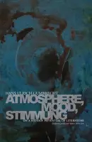 Atmosfera, umore, Stimmung: Sul potenziale nascosto della letteratura - Atmosphere, Mood, Stimmung: On a Hidden Potential of Literature