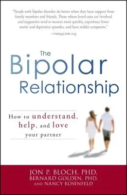 La relazione bipolare: Come capire, aiutare e amare il proprio partner - The Bipolar Relationship: How to Understand, Help, and Love Your Partner