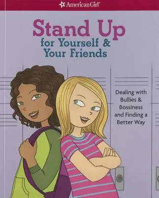 Difendi te stesso e i tuoi amici: Affrontare i bulli e i prepotenti e trovare un modo migliore - Stand Up for Yourself & Your Friends: Dealing with Bullies & Bossiness and Finding a Better Way